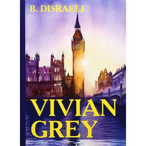 Vivian Grey Vivian Grey