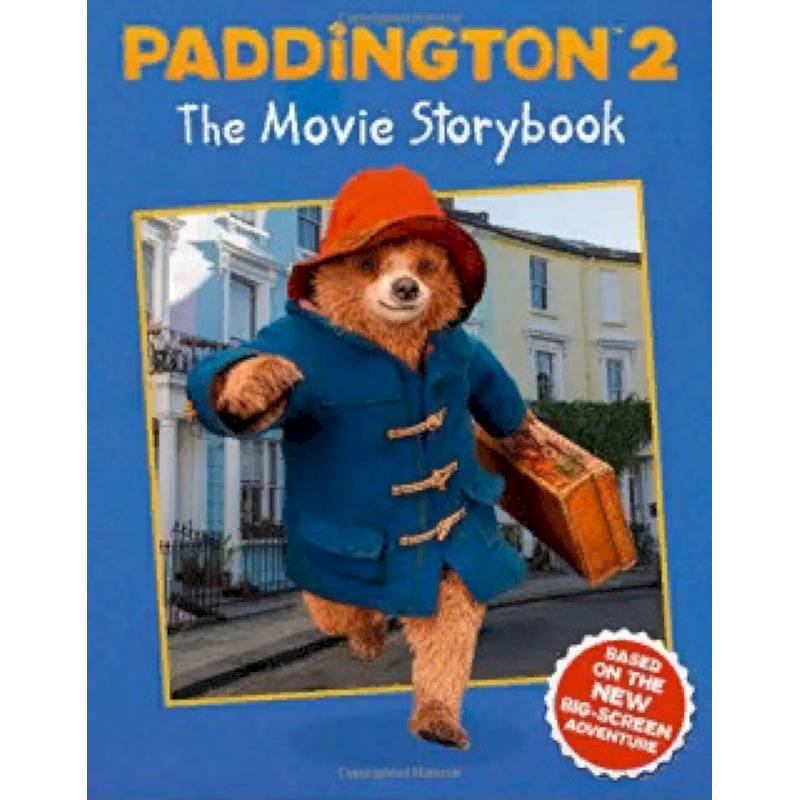 Paddington 2. Movie Storybook: Movie Tie-in Paddington 2. Movie Storybook: Movie Tie-in