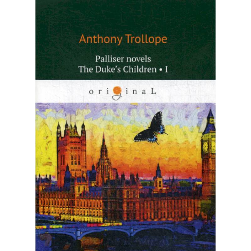 Palliser novels. The Duke’s Children I