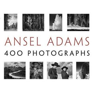 Ansel Adams: 400 Photographs