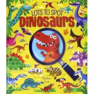 Lots to Spot. Dinosaurs