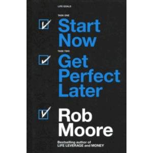 Start Now. Get Perfect Later Start Now. Get Perfect Later