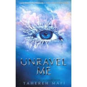 Shatter Me 2: Unravel Me Shatter Me 2: Unravel Me