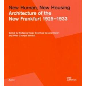 New Human, New Housing. Architecture of the New Frankfurt 1925–1933 New Human, New Housing. Architecture of the New Frankfurt 1925–1933