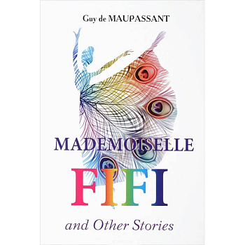Mademoiselle Fifi and Other Stories - Мадемуазель Фифи и другие рассказы Mademoiselle Fifi and Other Stories - Мадемуазель Фифи и другие рассказы